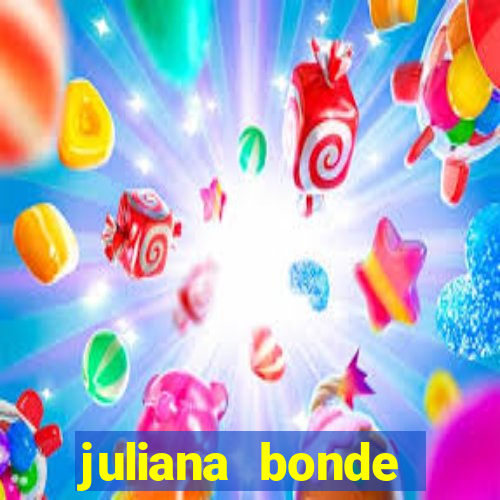 juliana bonde mostrando tudo